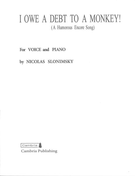 I Owe A Debt To A Monkey! (A Humorous Encore Song) : For Voice and Piano.