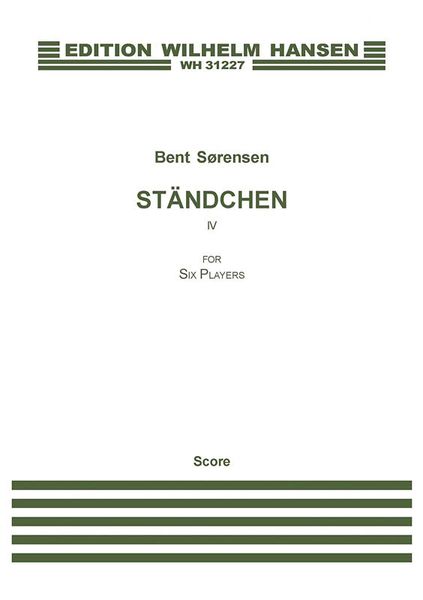Ständchen IV : For For Six Players (2010).