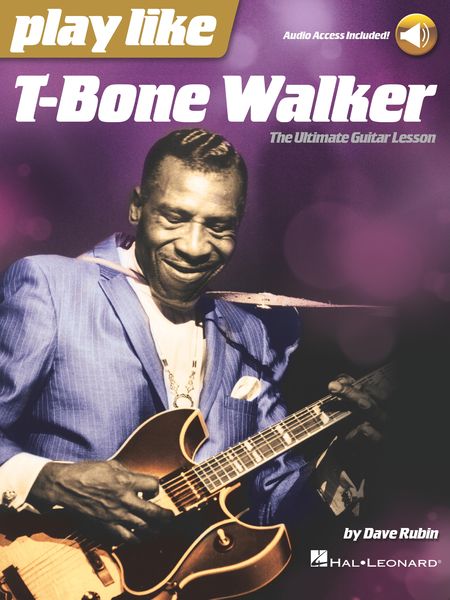Play Like T-Bone Walker : The Ultimate Guitar Lesson.