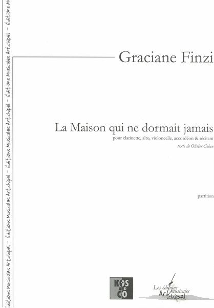 Maison Qui Ne Dormait Jamais : Pour Clarinette, Alto, Violoncelle, Accordéon et Récitant.