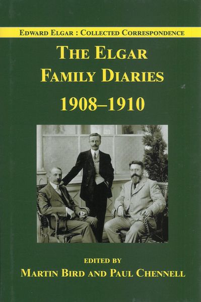 The Elgar Family Diaries, 1908-1910 / edited by Martin Bird and Paul Chnnell.