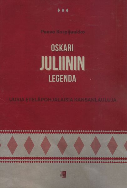 Oskari Juliinin Legenda - Uusia Eteläpohjalaisia Kansanlauluja : For Voice and Piano.