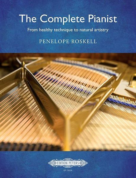 The Complete Pianist : From Healthy Technique To Natural Artistry.