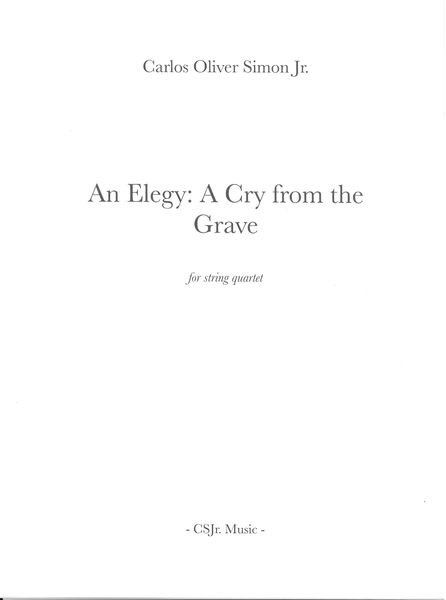 Elegy - A Cry From The Grave : For String Quartet (2016).