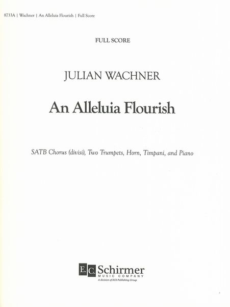 An Alleluia Flourish : For SATB Chorus (Divisi), Two Trumpets, Horn, Timpani and Piano.