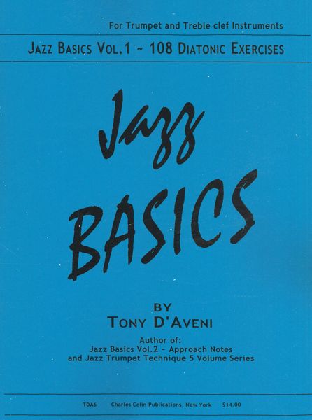 Jazz Basics For Trumpet and Treble Clef Instruments, Vol. 1 : 108 Diatonic Exercises.