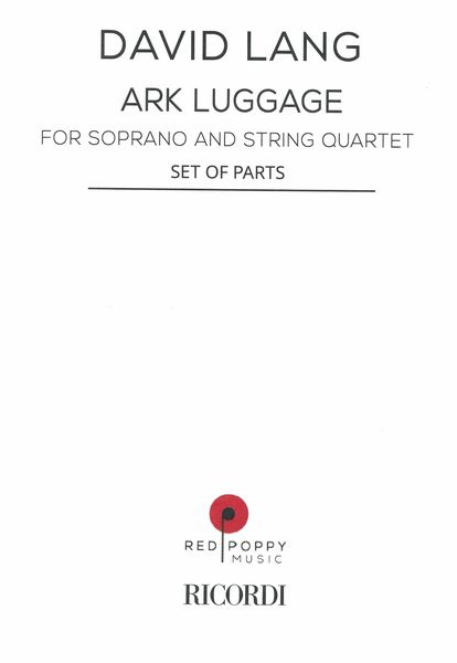 Ark Luggage : For Soprano and String Quartet (2012).