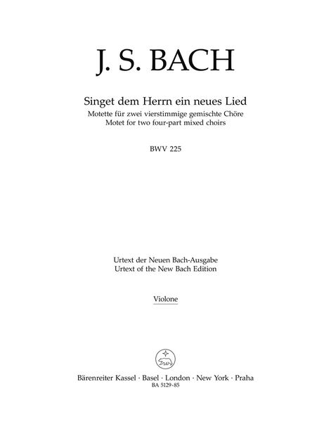 Singet Dem Herrn Ein Neues Lied B Major BWV 225 : Motet For Two Mixed Choirs.