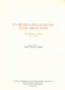 La Musica En Cataluna En El Siglo XVIII / Estudio Y Edicion Josep Pavia I Simo.
