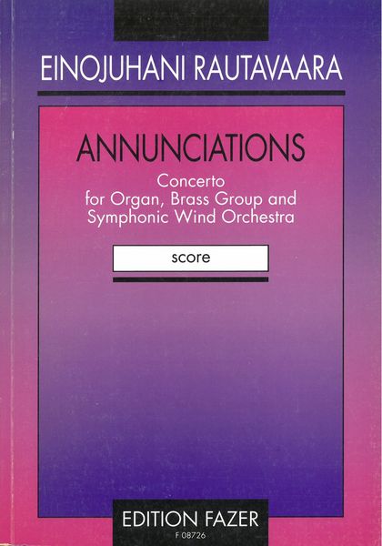 Annunciations : Concerto For Organ, Brass Group & Symphonic Wind Orchestra (1976-77).