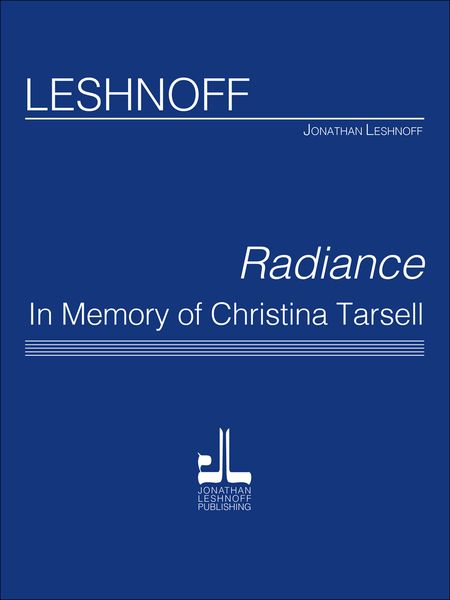 Radiance - In Memory of Christina Tarsell : For Two Violins, Viola, Cello and Piano.