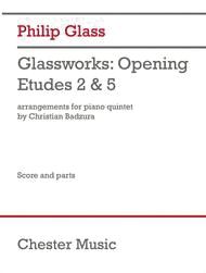 Glassworks - Opening, Etudes No. 2 and 5 : For Piano Quintet / arranged by Christian Badzura.