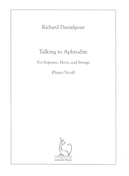 Talking To Aphrodite : For Soprano, Horn and Strings (2015).
