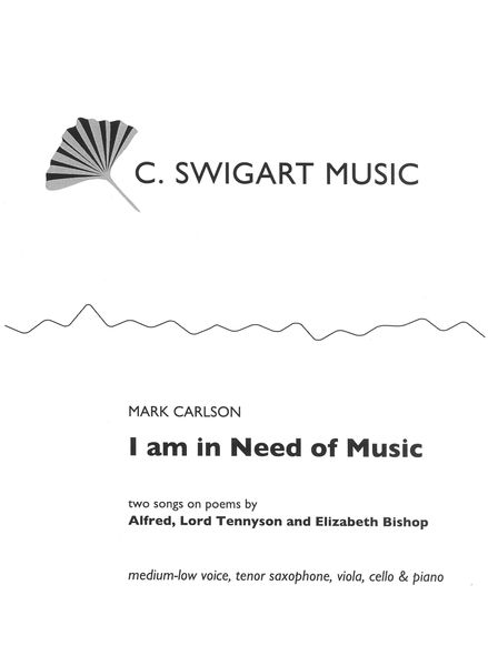 I Am In Need of Music : For Medium-Low Voice, Tenor Sax, Viola, Cello and Piano.
