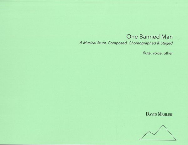 One Banned Man : A Musical Stunt, Composed, Choreographed and Staged.