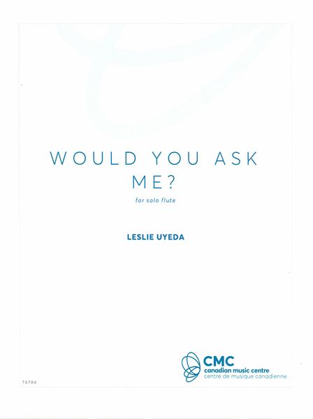 Would You Ask Me? : For Solo Flute.