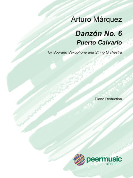 Danzón No. 6 (Puerto Calvario) : For Soprano Saxophone & String Orchestra (2010) - Piano reduction.