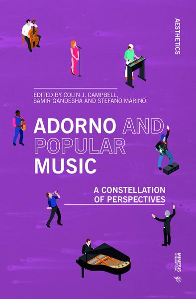 Adorno and Popular Music : A Constellation of Perspectives / Ed. by Colin J. Campbell.