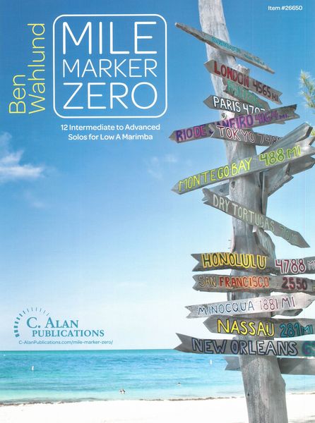 Mile Marker Zero : 12 Intermediate To Advanced Solos For Low A Marimba.