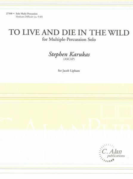 To Live and Die In The Wild : For Multiple-Percussion Solo.