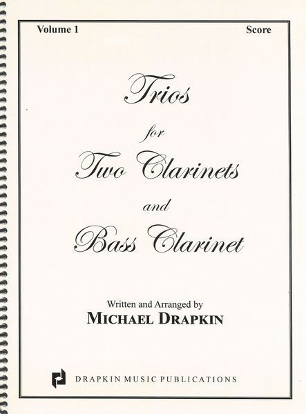 Trios For Two Clarinets and Bass Clarinet / arranged by Michael Drapkin.