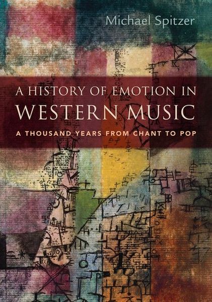 A History of Emotion In Western Music : A Thousand Years From Chant To Pop.