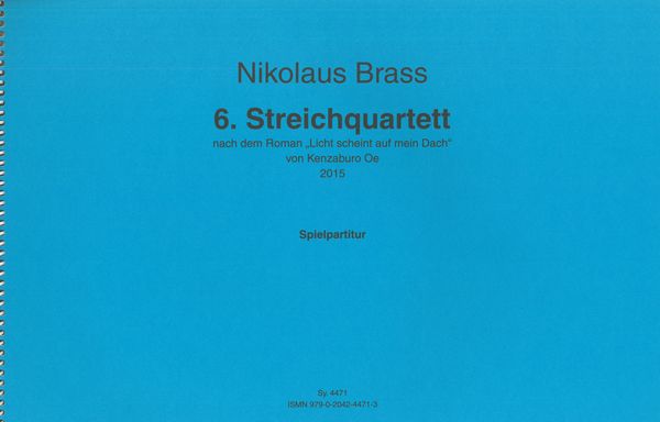 6. Streichquartett : Nach Dem Roman Licht Scheint Auf Mein Dach von Kenzaburo Oe (2015).
