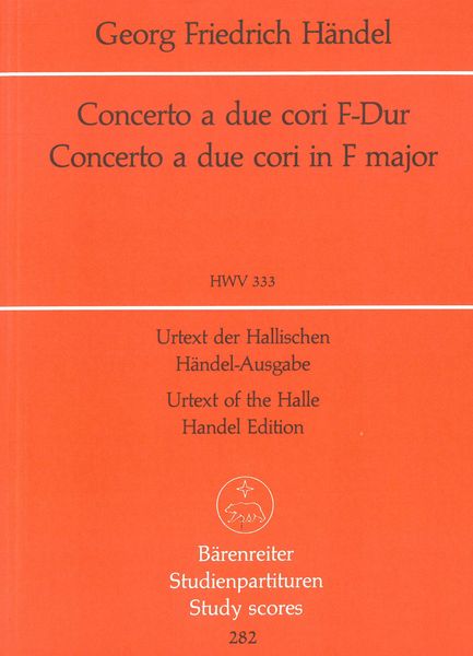 Concerto A Due Cori In F Major, HWV 333 / edited by Frederick Hudson.