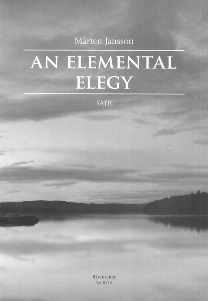 An Elemental Elegy : For SATB.