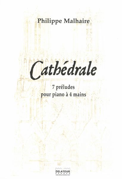 Cathédrale : 7 Préludes Pour Piano à 4 Mains (2019-20).