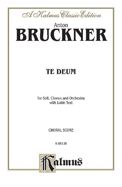 Te Deum : For Soli, Chorus & Orchestra With Latin Text.