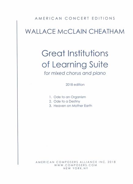 Great Institutions of Learning Suite : For Mixed Chorus and Piano - 2018 Edition.