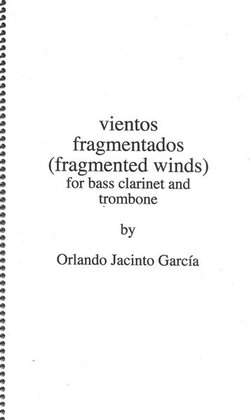 Vientos Fragmentados (Fragmented Winds) : For Bass Clarinet and Trombone (2005).