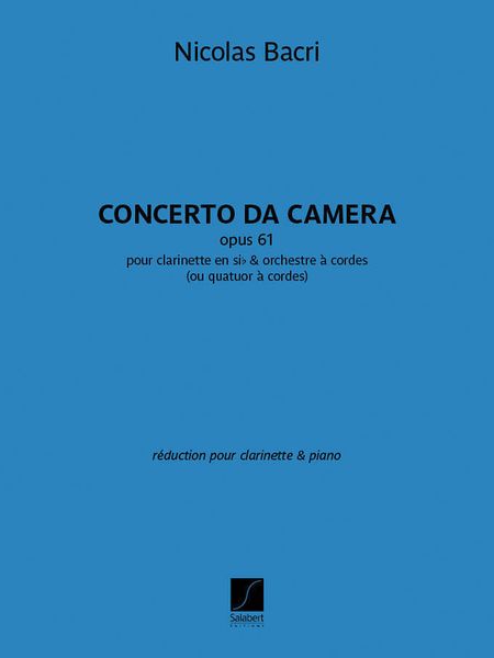 Concerto Da Camera, Op. 61 : Pour Clarinette En Si Bémol et Orchestre à Cordes (1999).