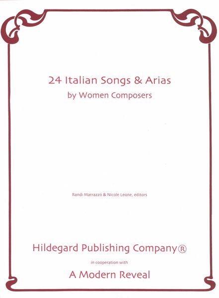 24 Italian Songs and Arias by Women Composers / edited by Randi Marrazzo and Nicole Leone.