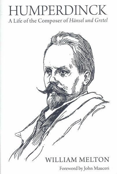 Humperdinck : A Life of The Composer of Hänsel und Gretel.