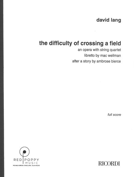 The Difficulty of Crossing A Field : An Opera With String Quartet.