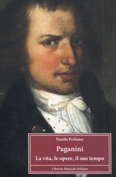 Paganini : La Vita, le Opere, Il Suo Tempo.