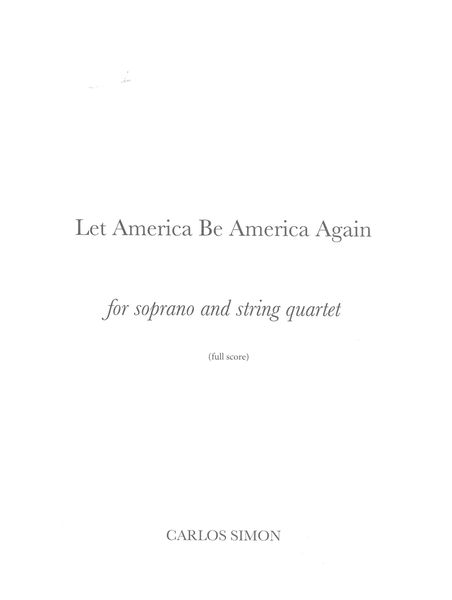 Let America Be America Again : For Soprano and String Quartet (2017).