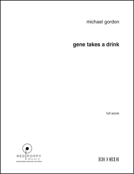 Gene Takes A Drink : For Clarinet, Marimba, Piano, Electric Guitar, Cello and Bass (2012).