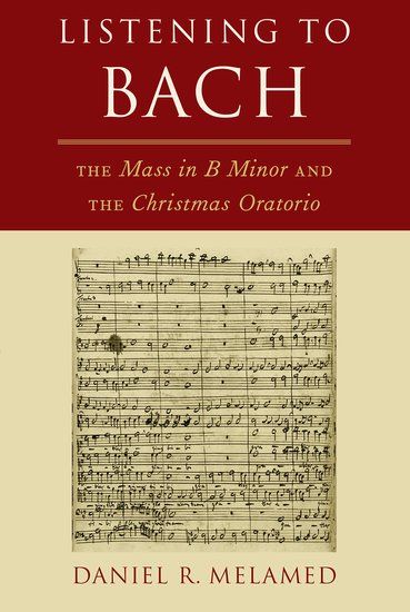 Listening To Bach : The Mass In B Minor and The Christmas Oratorio.