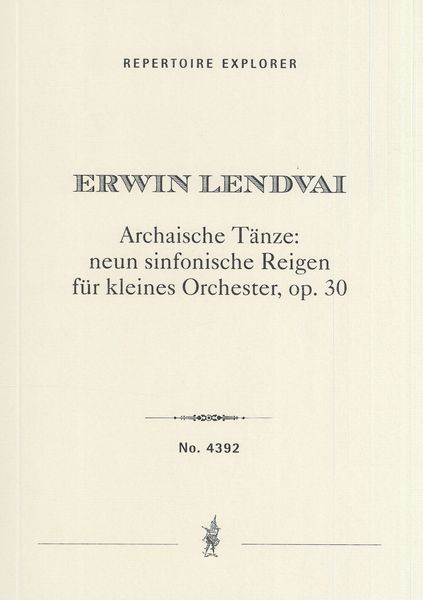 Archaische Tänze, Op. 30 : Neun Sinfonische Reigen Für Kleines Orchester.