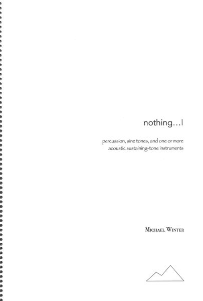 Nothing... I : For For Percussion, Sine Tones, and One Or More Acoustic Sustaining-Tone Instruments.