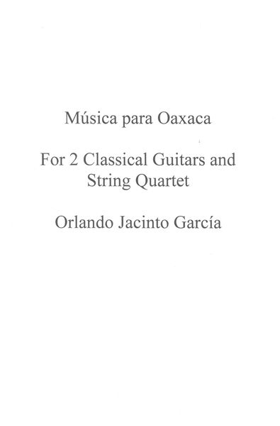 Música Para Oaxaca : For 2 Classical Guitars and String Quartet.