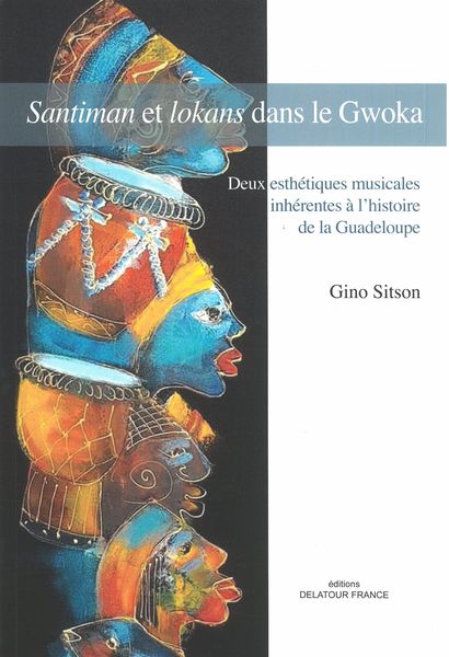 Santiman et Lokans Dans le Gwoka : Deux Esthétiques Musicales A l'Histoire De La Guadeloupe.