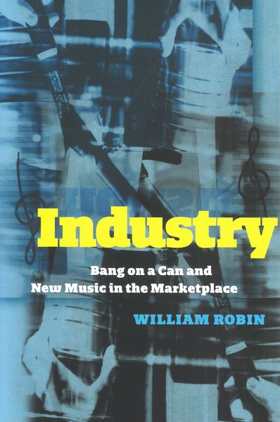 Industry : Bang On A Can and New Music In The Marketplace.