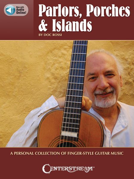 Parlors, Porches and Islands : A Personal Collection of Finger-Style Guitar Music.