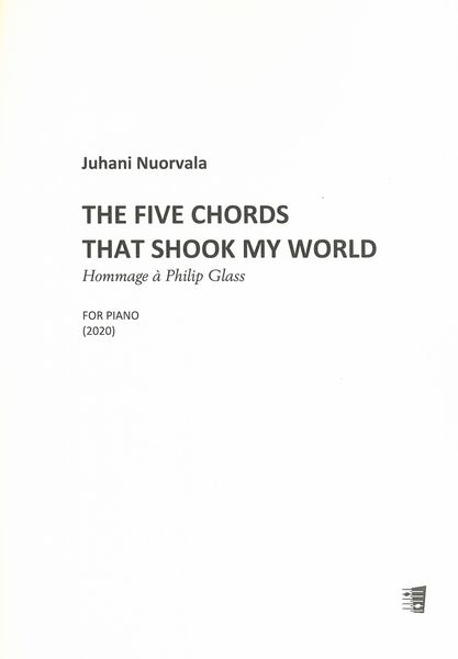 Five Chords That Shook My World - Hommage à Philip Glass : For Piano (2020).