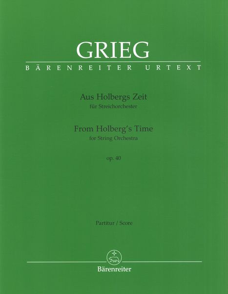 Aus Holbergs Zeit = From Holberg's Time, Op. 40 : For String Orchestra.