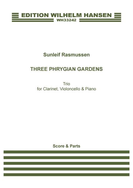 Three Phrygian Gardens : For Clarinet, Violoncello and Piano.